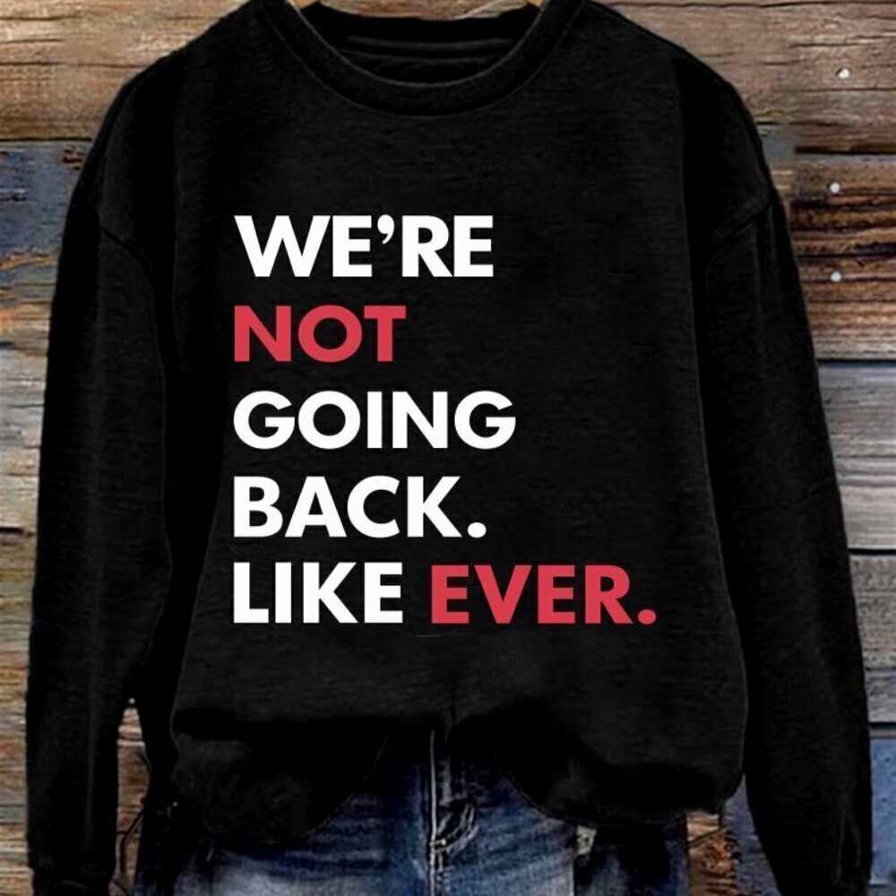 We Are Not Going Back Kamala Harris Political Retro Sweatshirt